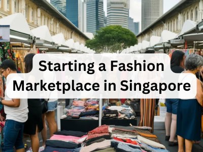 Starting a Fashion Marketplace in Singapore