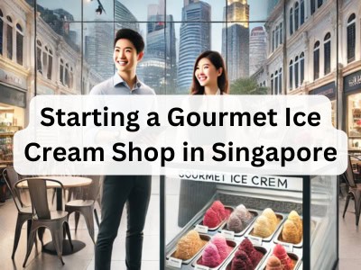 Starting a Gourmet Ice Cream Shop in Singapore