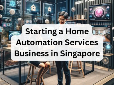 Starting a Home Automation Services Business in Singapore