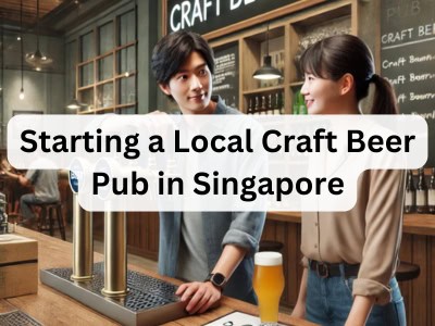 Starting a Local Craft Beer Pub in Singapore