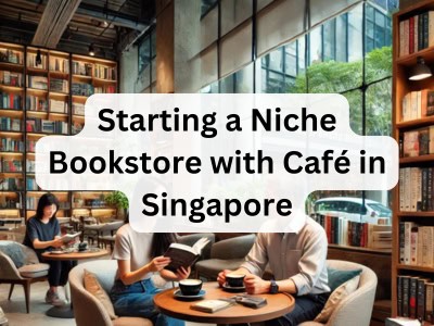 Starting a Niche Bookstore with Café in Singapore