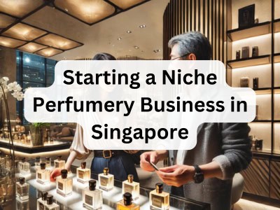 Starting a Niche Perfumery Business in Singapore