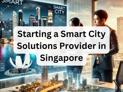 Starting a Smart City Solutions Provider in Singapore