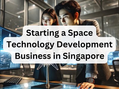 Starting a Space Technology Development Business in Singapore