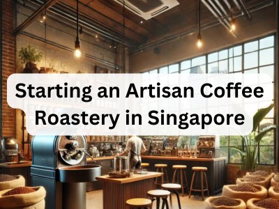 Starting an Artisan Coffee Roastery in Singapore