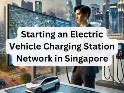 Starting an Electric Vehicle Charging Station Network in Singapore