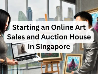 Starting an Online Art Sales and Auction House in Singapore