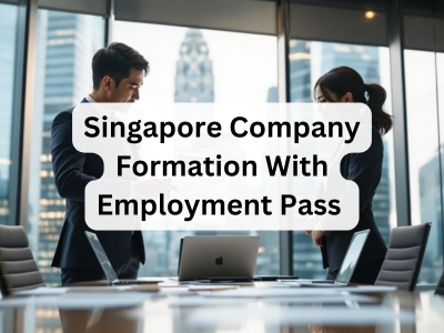 Singapore Company Formation With Employment Pass