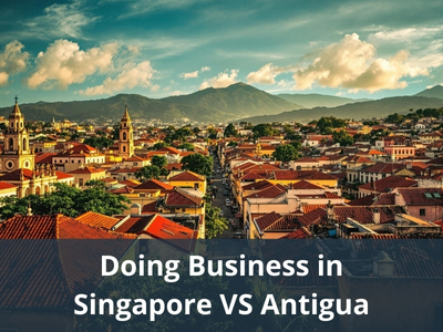 Doing Business in Singapore VS Antigua