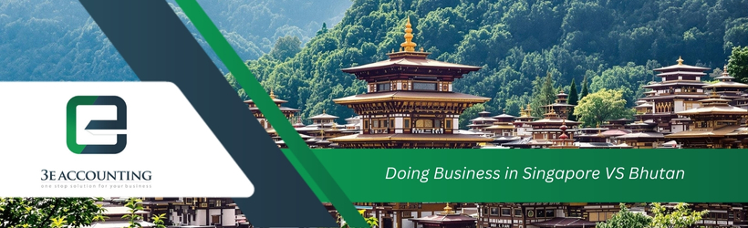 Doing Business in Singapore VS Bhutan