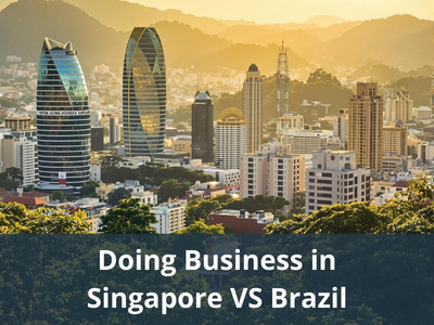 Doing Business in Singapore VS Brazil