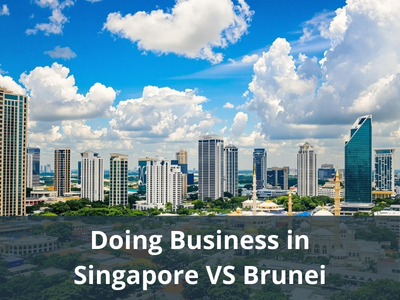 Doing Business in Singapore VS Brunei