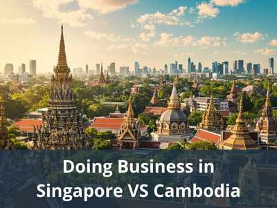 Doing Business in Singapore VS Cambodia