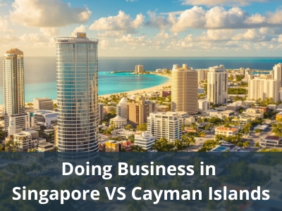 Doing Business in Singapore VS Cayman Islands