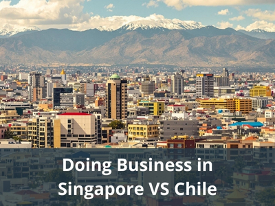 Doing Business in Singapore VS Chile