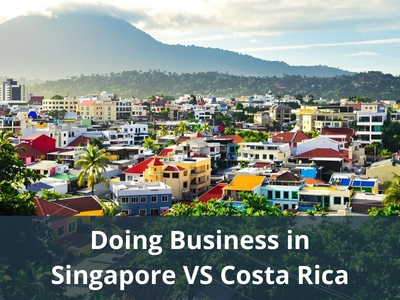 Doing Business in Singapore VS Costa Rica