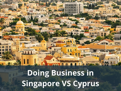 Doing Business in Singapore VS Cyprus