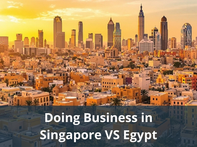 Doing Business in Singapore VS Egypt