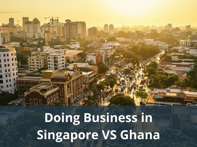 Doing Business in Singapore VS Ghana