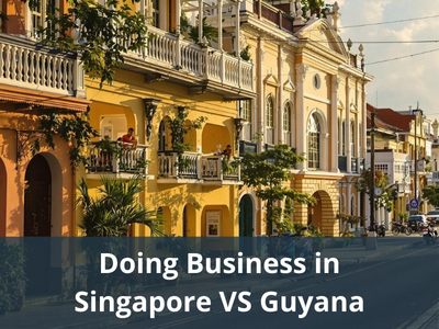 Doing Business in Singapore VS Guyana