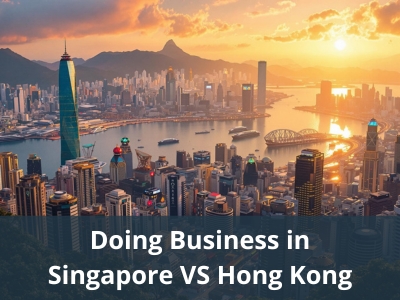 Doing Business in Singapore VS Hong Kong