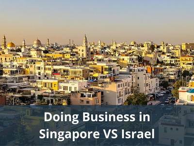 Doing Business in Singapore VS Israel