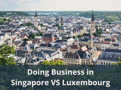 Doing Business in Singapore VS Luxembourg