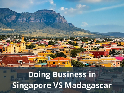 Doing Business in Singapore VS Madagascar