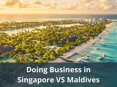 Doing Business in Singapore VS Maldives