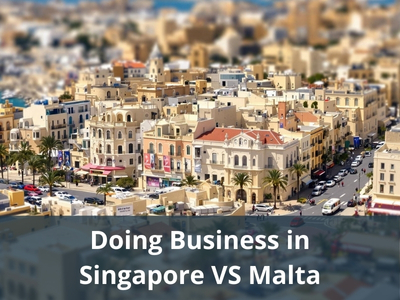 Doing Business in Singapore VS Malta