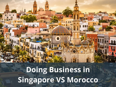 Doing Business in Singapore VS Morocco