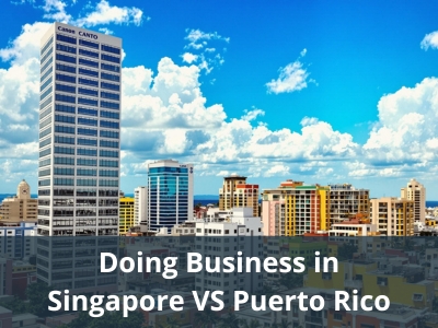 Doing Business in Singapore VS Puerto Rico