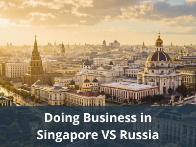 Doing Business in Singapore VS Russia