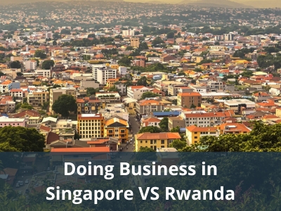 Doing Business in Singapore VS Rwanda