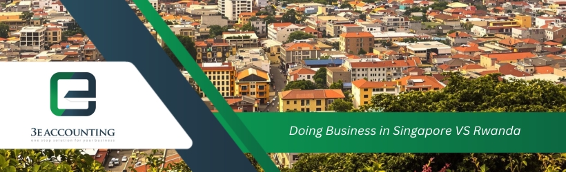 Doing Business in Singapore VS Rwanda