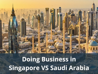 Doing Business in Singapore VS Saudi Arabia