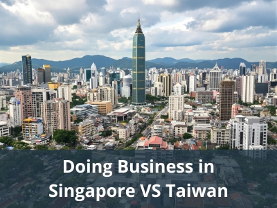 Doing Business in Singapore VS Taiwan