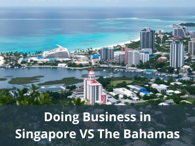 Doing Business in Singapore VS The Bahamas