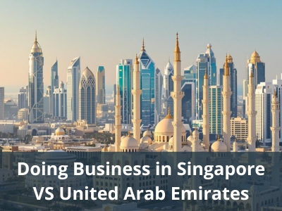 Doing Business in Singapore VS United Arab Emirates