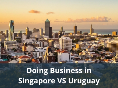 Doing Business in Singapore VS Uruguay