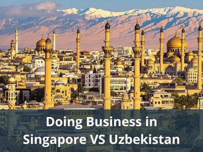 Doing Business in Singapore VS Uzbekistan